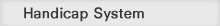Handicap System