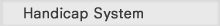 Handicap System