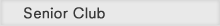 Senior Club