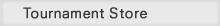 Tournament Store