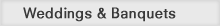 Banquets & Weddings