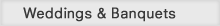 Banquets & Weddings