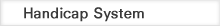 Handicap System