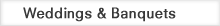 Banquets & Weddings