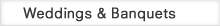 Banquets & Weddings